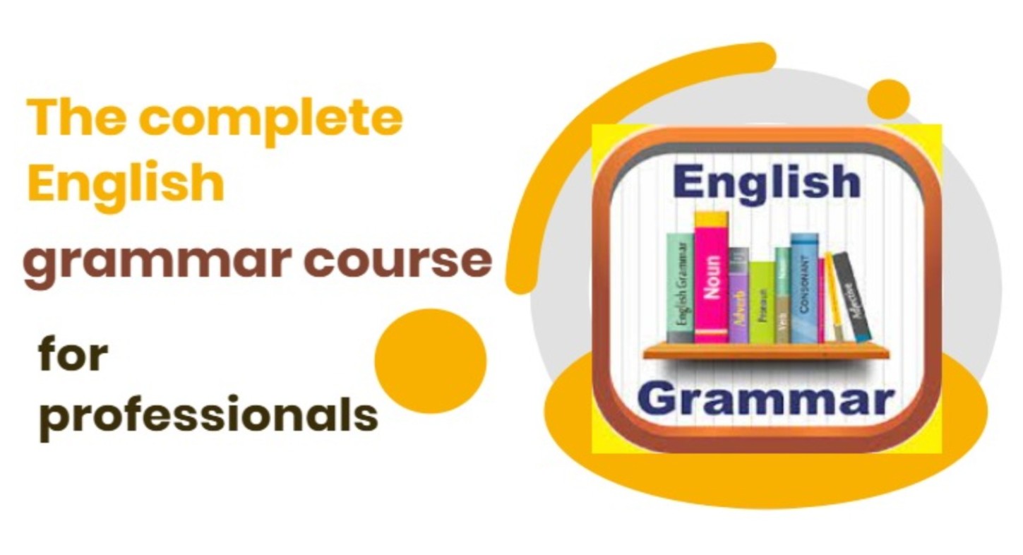 THE COMPLETE ENGLISH GRAMMER COURSE FOR PROFESSIONALS